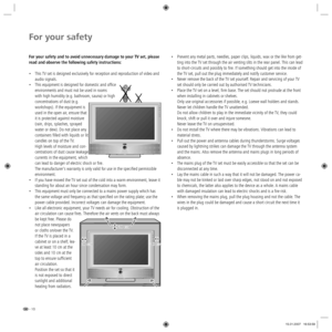 Page 10- 10
For your safety
For your safety and to avoid unnecessary damage to your TV set, please 
read and observe the following safety instructions:
•  This TV set is designed exclusively for reception and reproduction of video and 
audio signals. 
•  This equipment is designed for domestic and office 
environments and must not be used in rooms 
with high humidity (e.g. bathroom, sauna) or high 
concentrations of dust (e.g. 
workshops). If the equipment is 
used in the open air, ensure that 
it is protected...