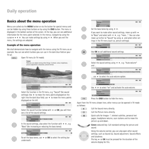 Page 16 - 16
Basics about the menu operation
Menus are called via the MENU button or via the button for special menus and 
can be hidden by using these buttons or by using the END button. The menu is 
displayed in the bottom section of the screen. At the top, you can see additional 
information for the menu point selected. In the menus, navigate by using the 
cursor. You can make settings by using . When you exit the 
menu, the settings are adopted.
Example of the menu operation
We shall demonstrate how...