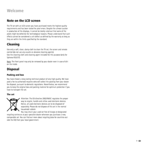 Page 99 -  
Welcome
Note on the LCD screen
The TV set with an LCD screen you have purchased meets the highest quality 
requirements and has been tested for pixel errors. Despite the utmost caution 
in production of the displays, it cannot be totally ruled out that some of the 
pixels might be defective for technological reasons. Please understand that such 
effects cannot be considered a unit defect as deﬁ ned by the warranty as long as 
they are within the limits speciﬁ ed by the standard.
Cleaning
Use only a...