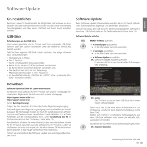 Page 103103 -
deutsch
Software-Update
Beim Software-Update (Paketupdate) werden alle im TV-Gerät befindli-
chen Softwarestände abgefragt und bei Bedarf aktualisiert.
Stecken Sie hierzu den USB-Stick mit der heruntergeladenen Software in 
eine freie USB-Schnittstelle am TV-Gerät (siehe Anschlüsse Seite 11).
Software-Update aufrufenMENU: TV-Menü aufrufen.
 Einstellungen auswählen,
   in die Menüzeile darunter wechseln.
  Sonstiges auswählen,
   in die Menüzeile darunter wechseln.
  Software-Update...