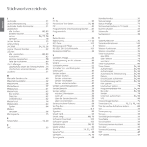 Page 124- 124
deutsch
Stichwortverzeichnis
L
Lautstärke ..................................................31
Lautstärkeanpassung.................................. 32
Lautstärke Audio-Kommentar ..................... 31
Lesezeichen alle löschen ...................................... 80, 83
einzelne löschen ..................................... 78
setzen ........................................ 70, 77, 78
springen ................................................. 78
Letzter Sender...