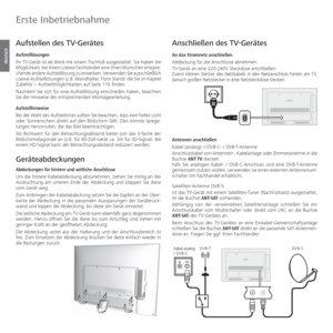 Page 18- 18
deutsch
 Anschließen des TV-Gerätes
An das Stromnetz anschließen
Abdeckung für die Anschlüsse abnehmen.
TV-Gerät an eine 220-240V Steckdose anschließen:
Zuerst kleinen Stecker des Netzkabels in den Netzanschluss hinten am TV, 
danach großen Netzstecker in eine Netzsteckdose stecken. 
 Antennen  anschließen
Kabel (analog)- / DVB-C- / DVB-T-Antenne:
Anschlusskabel von Antennen-, Ka bel an la ge oder Zimmerantenne in die 
Buchse ANT TV stecken. 
Falls Sie analogen Kabel- / DVB-C-Anschluss und eine...