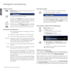 Page 34- 34
deutsch
  Bild  vertikal  verschieben➠ Im normalen TV-Betrieb, ohne weitere Anzeigen.
Bild nach oben/unten verschieben.
Um Untertitel oder Nachrichtenticker sichtbar zu machen, 
die abgeschnitten werden, lässt sich das Bild bei den 
Bildformaten  Panorama, Cinema und Zoom (nicht bei 
hochauflösendem Signal) mit den Pfeiltasten  nach 
oben oder unten verschieben.
 Voreinstellungen / Persönliche Werte für Bildanpassung MENU: TV-Menü aufrufen.
 Bild auswählen,
   in die Menüzeile darunter...