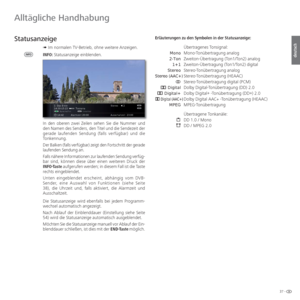 Page 3737 -
deutsch
 Erläuterungen zu den Symbolen in der Statusanzeige:Übertragenes Tonsignal:
 Mono Mono-Tonübertragung analog
 
2-Ton  Zweiton-Übertragung (Ton1/Ton2) analog
 
1+1   Zweiton-Übertragung (Ton1/Ton2) digital
 
Stereo Stereo-Tonübertragung analog
 
Stereo (AAC+) Stereo-Tonübertragung  (HEAAC)
 
  Stereo-Tonübertragung digital (PCM)
  ò
 Digital  Dolby Digital-Tonübertragung (DD) 2.0
  ò
 Digital+ Dolby Digital +
 -Tonübertragung (DD +
) 2.0
 
ò Digital (AAC+) Dolby Digital AAC+...