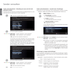 Page 40- 40
deutsch
Sender suchen/aktualisieren – Behandlung von neuen und nicht mehr 
gefundenen Sendern
Nachdem die automatische Suche/Aktualisierung abgeschlossen ist, wird 
die Anzahl der neu gefundenen Sender angezeigt. OK  Liste der neu gefundenen Sender.
 Sender auswählen.
Gelbe Taste:  Sender markieren / nicht markieren
Blaue Taste:  Alles markieren / nicht markieren
 OK  speichert die markierten Sender ab.
Im Anschluss wird, falls vorhanden, eine Liste der Sender 
angezeigt, die gespeichert sind,...