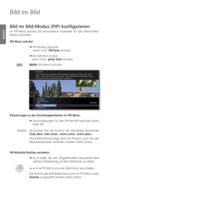 Page 44- 44
deutsch
 Bild im Bild-Modus (PIP) konfigurieren
Im PIP-Menü können Sie verschiedene Parameter für den Bild-im-Bild-
Modus einstellen.
PIP-Menü aufrufen➠  PIP-Modus gestartet,
wenn nicht, PIP-Taste drücken.
➠ Der Rahmen ist grün,  wenn nicht, grüne Taste drücken.
MENU: PIP-Menü aufrufen.
Erläuterungen zu den Einstellmöglichkeiten im PIP-Menü: ➠  Einschränkungen für den PIP-Betrieb beachten (siehe 
Seite 43).
Sie können hier die Position des Kleinbildes bestimmen 
(links oben, links unten, rechts...