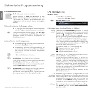 Page 46- 46
deutsch
 EPG konfigurieren
EPG-Menü starten➠  EPG-Modus ist gestartet, 
wenn nicht, EPG-Taste drücken.
EPG: EPG-Menü aufrufen.
Erläuterungen zu den Einstellmöglichkeiten im EPG-Menü: Sie können in der Senderauswahl  bestimmen, für welche 
Sender in der Programmzeitung Informationen angezeigt 
werden sollen. Programminformationen werden nur für 
Sender mit ê in der EPG-Übersicht angezeigt.
Mit den Farbtasten können Sie Sender markieren bzw. ent-
fernen oder nur die Sender der Favoritenlisten...