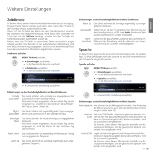 Page 5353 -
deutsch
 Zeitdienste
In diesem Menü stehen Ihnen komfortable Alarmdienste zur Verfügung. 
Programmierte Alarme werden auch dann aktiv, wenn das TV-Gerät in 
den Standby-Modus ausgeschaltet wurde.
Wenn sich das TV-Gerät per  Alarm aus dem Standby-Modus einschal-
tet, erscheint eine Bildschirmmeldung. Wird diese nicht innerhalb von 
5 Minuten mit der  OK-Taste bestätigt, schaltet sich das TV-Gerät aus 
Sicherheitsgründen automatisch wieder ab.
Ebenso kann das TV-Gerät zu bestimmten Zeiten automatisch...