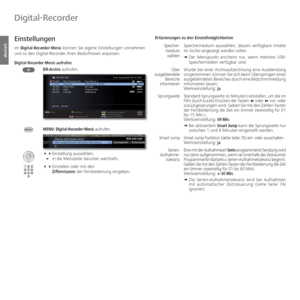 Page 68- 68
deutsch
 Einstellungen
Im Digital-Recorder-Menü können Sie eigene Einstellungen vornehmen 
und so den Digital-Recorder Ihren Bedürfnissen anpassen.
 Digital-Recorder-Menü  aufrufen
 DR-Archiv aufrufen.
MENU:   Digital-Recorder-Menü aufrufen.
  Einstellung auswählen,
   in die Menüzeile darunter wechseln.
  Einstellen oder mit den 
  Zifferntasten der Fernbedienung eingeben. Erläuterungen zu den EinstellmöglichkeitenSpeichermedium auswählen, dessen verfügbare Inhalte 
im Archiv angezeigt...