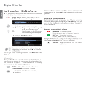 Page 70- 70
deutsch
  Archiv-Aufnahme –  Direkt-Aufnahme
➠ Zur Aufnahme von verschlüsselten Sendungen bitte auch die Hinweise 
auf den Seiten 87 und 88 beachten.
RECORD-Taste kurz drücken: Dir ekt-Aufnahme starten.
Die Aufnahmedauer-Auswahl wird aufgerufen.
   Gewünschte Aufnahmedauer auswählen.
aktuelle Sendung:   Die gerade angesehene Sendung wird 
in das DR-Archiv übernommen.
??? :     Aufnahmedauer mit den Zifferntasten 
der Fernbedienung manuell eingeben.
  OK Bestätigen. Timer-Daten aufrufen.
Überprüfen...