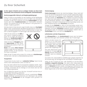 Page 8- 8
deutsch
Zu Ihrer eigenen Sicherheit und um unnötigen Schaden von Ihrem Gerät 
abzuwenden, lesen und beachten Sie die nachfolgenden  Sicherheitshinweis\
e:
Bestimmungsgemäßer Gebrauch und Umgebungsbedingungen
Dieses TV-Gerät ist ausschließlich für den Empfang und die Wiedergabe 
von Bild- und Tonsignalen bestimmt und ist für Wohn- bzw. Bü ro räu me 
konzipiert. Es darf nicht in Räumen mit hoher Luftfeuchtigkeit (z.B. Bad, 
Sauna) oder hoher  Staubkonzentration (z.B. Werk stät ten) betrieben 
werden....