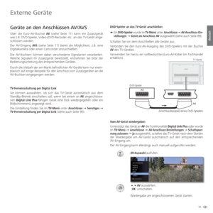 Page 9191 -
deutsch
 DVD-Spieler an das TV-Gerät anschließen
➠  Ein  DVD-Spieler wurde im TV-Menü unter Anschlüsse  Ø AV-Anschluss-Ein-
stellungen  Ø Gerät am Anschluss AV ausgewählt (siehe auch Seite 89).
Schalten Sie vor dem Anschließen alle Geräte aus.
Verbinden Sie den Euro-AV-Ausgang des DVD-Spielers mit der Buchse 
AV  des TV-Gerätes. 
Verwenden Sie hierzu ein vollbestücktes Euro-AV-Kabel (im Fachhandel 
erhältlich). 
Vom AV-Gerät wiedergeben
Unterstützt das Gerät an  AV die Funktionalität  Digital Link...