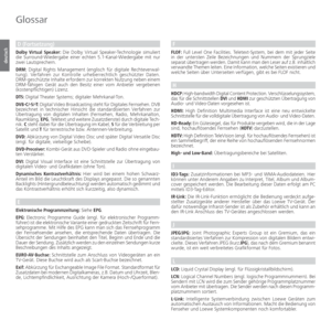 Page 120- 120
deutsch
D (Fortsetzung)
Dolby Virtual Speaker: Die Dolby Virtual Speaker-Technologie simuliert 
die Surround-Wiedergabe einer echten 5.1-Kanal-Wiedergabe mit nur 
zwei Lautsprechern.
DRM: Digital Rights Management (englisch für digitale Rechteverwal-
tung). Verfahren zur Kontrolle urheberrechtlich geschützter Daten. 
DRM-geschützte Inhalte erfordern zur korrekten Nutzung neben einem 
DRM-fähigen Gerät auch den Besitz einer vom Anbieter vergebenen 
(kostenpflichtigen) Lizenz.
DTS: Digital Theater...