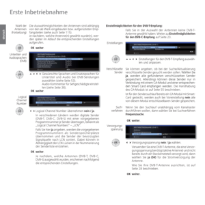 Page 22- 22
deutsch
Die Auswahlmöglichkeiten der Antennen sind abhängig 
von den ab Werk eingebauten bzw. aufgerüsteten Emp-
fangsteilen (siehe auch Seite 115). 
Je nachdem, welche Antenne(n) gewählt wurde(n), wer-
den später im Ablauf die entsprechenden Einstellungen 
aufgerufen. 
 OK  weiter.
   Gewünschte Sprachen und Ersatzsprachen für 
Untertitel und Audio bei DVB-Sendungen 
auswählen (siehe Seite 53).
         
Audio-Kommentar für Sehgeschädigte einstel-
len (siehe Seite 38).
  OK  weiter.
...