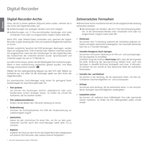 Page 66- 66
deutsch
Digital-Recorder-Archiv
Filme, die Sie zu einem späteren Zeitpunkt sehen wollen, nehmen Sie in 
das Archiv des Digital-Recorders auf.
➠  Aufzeichnungen von analogen Sendern sind nicht möglich.
➠  Aufzeichnungen von CI Plus-verschlüsselten Sendungen sind unter 
Umständen nicht oder nur eingeschränkt möglich (siehe Seite 88).
Wenn EPG- oder Teletext-Daten vorhanden sind, speichert der Digital-
Recorder zu jeder Sendung den Titel und zusätzliche Begleitinformationen 
im Archiv.
Werden...