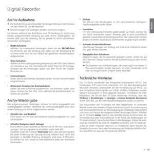 Page 6767 -
deutsch
Archiv-Aufnahme 
➠ Zur Aufnahme von verschlüsselten Sendungen bitte auch die Hinweise 
auf den Seiten 87 und 88 beachten.
➠  Aufzeichnungen von analogen Sendern sind nicht möglich.
Sie können während der Aufnahme einer TV-Sendung ins Archiv eine 
bereits aufgenommene Sendung aus dem Archiv wiedergeben. Sie 
können aber auch die Sendung, die Sie gerade ins Archiv aufnehmen, 
zeitversetzt wiedergeben. 
• Direkt-Aufnahme
  Nehmen Sie interessante Sendungen direkt mit der  RECORD-Taste 
ins...