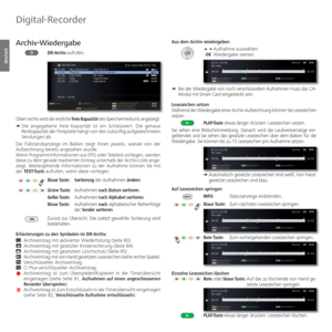 Page 78- 78
deutsch
  Archiv-Wiedergabe
DR-Archiv aufrufen.
Oben rechts wird die restliche freie Kapazität des Speichermediums angezeigt.
➠   Die angegebene freie Kapazität ist ein Schätzwert. Die genaue 
Restkapazität der Festplatte hängt von den zukünftig aufgezeichneten 
Sendungen ab.
Die Füllstandsanzeige im Balken zeigt Ihnen jeweils, wieviel von der 
Aufzeichnung bereits angesehen wurde.
Wenn Programminformationen aus EPG oder Teletext vorliegen, werden 
diese zu dem gerade markierten Eintrag unterhalb...