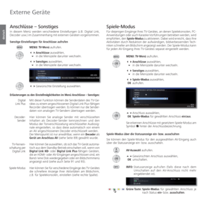 Page 90- 90
deutsch
 Anschlüsse – Sonstiges 
In diesem Menü werden verschiedene Einstellungen (z.B. Digital Link, 
Decoder usw.) im Zusammenhang mit externen Geräten vorgenommen. 
Sonstige Einstellungen für Anschlüsse aufrufenMENU: TV-Menü aufrufen.
 Anschlüsse auswählen,
   in die Menüzeile darunter wechseln.
  Sonstiges auswählen,
   in die Menüzeile darunter wechseln.
   Gewünschte Einstellung auswählen.
Erläuterungen zu den Einstellmöglichkeiten im Menü Anschlüss\
e – Sonstiges:
Mit dieser...