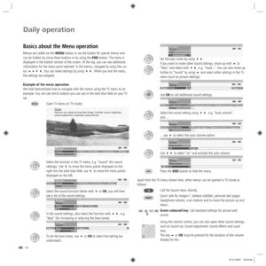 Page 16- 16
Daily operation
Set the bass tones by using .
If you want to make other sound settings, move up with  to 
“Bass“ and select with , e.g. “more...“. You can also move up 
further to “Sound“ by using  and select other settings in the TV 
menu (such as picture settings).
Use OK to call additional sound settings. 
Select the sound setting using , e.g. “Auto volume“ 
and ...
... use  to select the auto volume option. 
Use  to select “on“ and activate the auto volume.
Press the END button to...