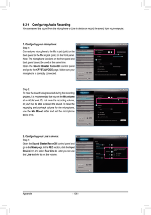 Page 108- 108 -
Step 2: 
To hear the sound being recorded during the recording 
process, it is recommended that you set the Mic volume 
at  a  middle  level.  Do  not  mute  the  recording  volume, 
or you'll not be able to record the sound. To raise the 
recording  and  playback  volume  for  the  microphone, 
use the Mic Boost  slider  and  set  the  microphone 
boost level.
6-2-4 Configuring Audio Recording
You can record the sound from the microphone or Line in device or record the sound from your...