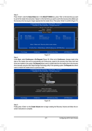 Page 67- 67 -
Step 3:Press  under the Select Disks item. In the SELECT DISKS box, press  on the hard drive you want to	use	 for	the	 master	 drive	and	press	 	 on	the	 hard	 drive	 you	want	 to	use	 for	the	 recovery	 drive.(Make	 sure	the	recovery	 drive	has	equal	 or	larger	 capacity	 than	the	master	 drive.)	Then	press	 	 to	confirm	 (Figure	17).
Figure 17
Step 4:Under Sync, select Continuous or On Request	(Figure	 18).	When	 set	to	Continuous, changes made to the data on the master drive will be...