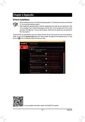 Page 73- 73 -
Chapter 4 Appendix
 •Before	installing	 the	drivers,	 first	install	 the	operating	 system.	(The	following	 instructions	 use	Windows 	8.1	as	the	example	operating	system.) •After installing the operating system, insert the motherboard driver dis\
k into your optical drive. Click on the message "Tap to choose what happens with this disc" on the top-right corner of the\
 screen and select "Run Run.exe."	(Or	go	to	My	 Computer,	 double-click	 the	optical	 drive	and	execute	 the...