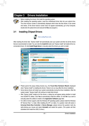 Page 61- 61 -Drivers Installation
3-1 Installing Chipset Drivers
Chapter 3  Drivers Installation
• Before	installing	the	drivers,	first	install	the	operating	system.
• After  installing  the  operating  system,  insert  the  motherboard  driver  disk  into  your  optical  drive. 
The  driver Autorun  screen  is  automatically  displayed  which  looks  like  that  shown  in  the  screen 
shot  below.  (If  the  driver  Autorun  screen  does  not  appear  automatically,  go  to  My  Computer, 
double-click the...