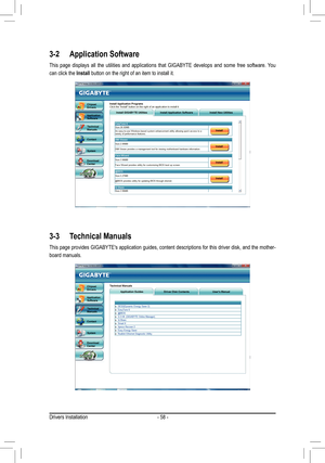Page 58Drivers Installation- 58 -
3-2 Application Software
This  page  displays  all  the  utilities  and  applications  that  GIGABYTE  develops  and  some  free  software.  You 
can click the Install button on the right of an item to install it.
3-3 Technical Manuals
This page provides GIGABYTE's application guides, content descriptions for this driver disk, and the mother-
board manuals. 