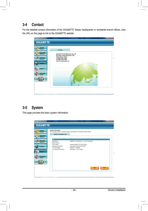 Page 59- 59 -Drivers Installation
3-4 Contact
For the detailed contact information of the GIGABYTE Taiwan headquarter or worldwide branch offices, click 
the URL on this page to link to the GIGABYTE website.
3-5 System
This page provides the basic system information. 