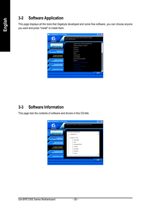 Page 50GA-8IPE1000 Series Motherboard - 50 -
English
3-2 Software Application
This page displays all the tools that Gigabyte developed and some free software, you can choose anyone
you want and press install to install them.
3-3 Software Information
This page lists the contents of software and drivers in this CD-title. 