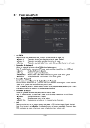 Page 31 &AC BACK Determines the state of the system after the return of power from an AC power loss. Always Off      The system stays off upon the return of the AC power. (Default) Always On   The system is turned on upon the return of the AC power. Memory   The system returns to its last known awake state upon the return of the \
AC power.
 &Power On By Keyboard Allows the system to be turned on by a PS/2 keyboard wake-up event. Note: To use this function, you need an ATX power supply providing...