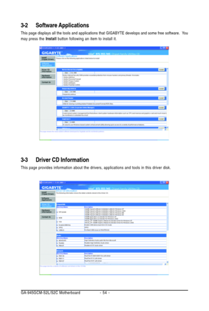 Page 54GA-945GCM-S2L/S2C Motherboard - 54 -
3-2 Software Applications
This page displays all the tools and applications that GIGABYTE develops and some free software.  You
may press the Install button following an item to install it.
3-3 Driver CD Information
This page provides information about the drivers, applications and tools in this driver disk. 