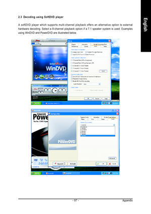 Page 97Appendix - 97 -
English2.3 Decoding using SoftDVD player
A softDVD player which supports multi-channel playback offers an alternative option to external
hardware decoding. Select a 8-channel playback option if a 7.1 speaker system is used. Examples
using WinDVD and PowerDVD are illustrated below. 