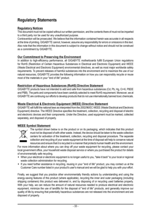 Page 33- 33 -
Regulatory Statements
Regulatory NoticesThis document must not be copied without our written permission, and the contents there of must not be imparted to a third party nor be used for any unauthorized purpose.Contravention will be prosecuted. We believe that the information contained herein was accurate in all respects at the time of printing. GIGABYTE cannot, however, assume any responsibility for errors or omissions in this text. Also note that the information in this document is subject to...