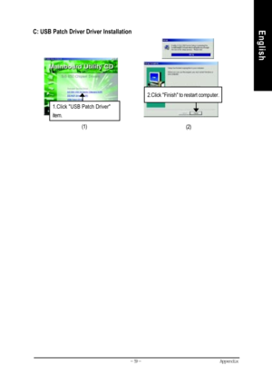 Page 62Appendix- 59 -
EnglishC: USB Patch Driver Driver Installation
(1)
(2)
1.Click USB Patch Driver
item.
2.Click Finish to restart computer.       