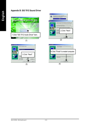 Page 63- 60 - GA-8SIML Motherboard
English
EnglishAppendix B: SiS 7012 Sound Driver
(1)
1.Click SiS 7012 Audio Driver item.
(2)
(3)(4)
2.Click Next.
4.Click Finish to restart computer.
3.Click Next.           