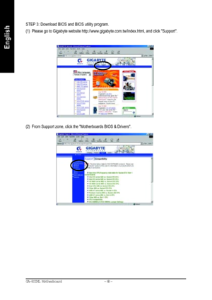 Page 71- 68 - GA-8SIML Motherboard
English
EnglishSTEP 3: Download BIOS and BIOS utility program.
(1) Please go to Gigabyte website 
http://www.gigabyte.com.tw/index.html, and click Support.
(2) From Support zone, click the Motherboards BIOS & Drivers.     