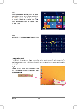 Page 106- 106 -
Step 1:
Switch to Windows desktop mode. Locate the  icon 
in the notification area and right-click on this icon. Select 
Recording Devices.
* Enabling Stereo Mix
If the HD Audio Manager does not display the recording device you wish to use, refer to the steps below. The 
following	steps	explain	 how	to	enable	 Stereo	Mix	(which	 may	be	needed	 when	you	want	 to	record	 sound	from	
your	computer).
Step 5:
To open the Sounder Recorder, move the mouse 
cursor to the bottom left corner of the screen,...