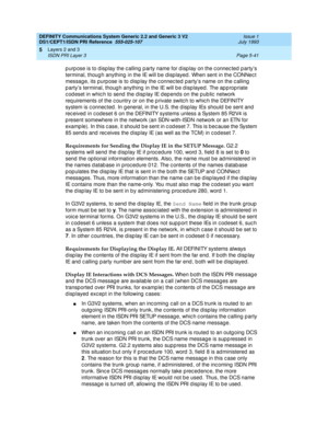 Page 157DEFINITY Communications System Generic 2.2 and Generic 3 V2 
DS1/CEPT1/ISDN PRI Reference  
555-025-107  Issue 1
July 1993
Layers 2 and 3 
Page 5-41 ISDN PRI Layer 3 
5
p urp ose is to d isp lay the c alling p arty name for d isp lay on the c onnec ted  p artys 
terminal, thoug h anything  in the IE will b e displayed . When sent in the CONNec t 
messag e, its purpose is to d isp lay the c onnec ted partys name on the c alling  
p artys terminal, thoug h anything  in the IE will b e d isp layed . The ap...