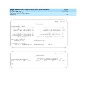 Page 137DEFINITY® Enterprise Communications Server Application Notes 
for Type Approval    Issue 1
June 1999
Application Notes for Type Approval 
129 Costa Rica 
                                                                 Page   3 of 10
                                     TRUNK GROUP
ADMINISTRABLE TIMERS 
   Incoming Disconnect(msec): 500               Outgoing Disconnect(msec): 500
   Incoming Dial Guard(msec): 70                Outgoing Dial Guard(msec): 1600
  Incoming Glare Guard(msec): 1500...