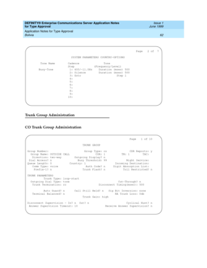 Page 70DEFINITY® Enterprise Communications Server Application Notes 
for Type Approval    Issue 1
June 1999
Application Notes for Type Approval 
62 Bolivia 
Trunk Group Administration
CO Trunk Group Administration
                                                                   Page   2 of  7
                           SYSTEM PARAMETERS COUNTRY-OPTIONS
        Tone Name        Cadence               Tone
                         Step            (Frequency/Level)
       Busy-Tone          1: 400/-11.0Hz...