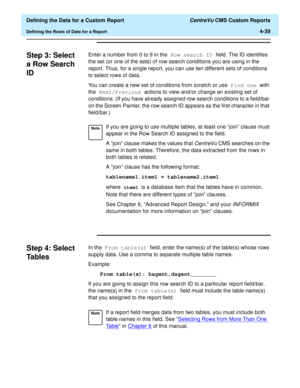 Page 97  Defining the Data for a Custom Report CentreVu CMS Custom Reports
Defining the Rows of Data for a Report4-39
Step 3: Select 
a Row Search 
ID
4
Enter a number from 0 to 9 in the Row search ID field. The ID identifies 
the set (or one of the sets) of row search conditions you are using in the 
report. Thus, for a single report, you can use ten different sets of conditions 
to select rows of data.
You can create a new set of conditions from scratch or use Find one with 
the Next/Previous actions to view...
