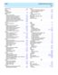 Page 195  Index CentreVu CMS Custom Reports
IN-7
Specific Color.  .  .  .  .  .  .  .  .  .  .  .  .  .  .  .  .  .  .  . 5-3
spex.  .  .  .  .  .  .  .  .  .  .  .  .  .  .  .  .  .  .  .  .  .  .  .  4-41
Split/Skill
Status report.  .  .  .  .  .  .  .  .  .  .  .  .  .  .  .  .  .  . 1-6
Status report  .  .  .  .  .  .  .  .  .  .  .  .  .  .  .  .  .  .  .  . 1-6
Step 1
Access Row Search .  .  .  .  .  .  .  .  .  .  .  .  .  .  4-37
Access the Define Input Window  .  .  .  .  .  .  .  . 4-2
Access the Get...