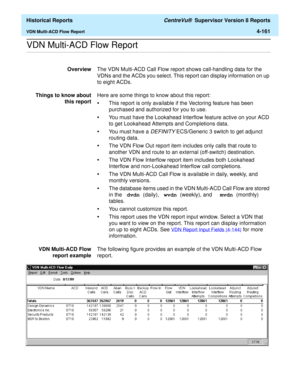 Page 469  Historical Reports CentreVu®  Supervisor Version 8 Reports
VDN Multi-ACD Flow Report4-161
.........................................................................................................................................................................................................................................................VDN Multi-ACD Flow Report 
OverviewThe VDN Multi-ACD Call Flow report shows call-handling data for the 
VDNs and the ACDs you select. This report can display...