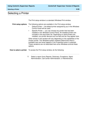 Page 97  Using CentreVu Supervisor Reports CentreVu®  Supervisor Version 8 Reports
Selecting a Printer2-55
.........................................................................................................................................................................................................................................................Selecting a Printer
The Print setup window is a standard Windows Print window.
Print setup optionsThe following options are available in the Print setup window:...