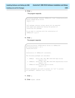 Page 68  Installing Software and Setting Up CMS CentreVu®  CMS R3V8 Software Installation and Setup
Installing Link and Port Packages2-50
9. Enter y
 The program responds:
10. Enter y
The program responds:
11 . E n t e r q
12. Enter eject cdrom
Processing package instance  from 