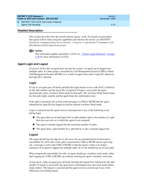 Page 94DEFINITY ECS Release 8
Guide to ACD Call Centers  555-233-503  Issue 2
December 1999
DEFINITY ECS ACD Call Center Features 
3-10 Agent Call Handling 
3
Detailed Description
This section describes how the switch controls agents’ work. For details on procedures 
that agents follow when using the capabilities provided by the switch, see DEFINITY 
Enterprise Communications Server Generic 1, Generic 3, and System 75 Automatic Call 
Distribution (ACD) Agent Instructions. 
NOTE:
This information applies...