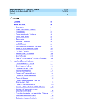 Page 3DEFINITY ECS Release 8.2 Installation and Test
for Multi-Carrier Cabinets  555-233-114  Issue 1
April 2000
Contents 
iii  
Contents
Contents iii
About This Book ix
nOrganizationx
nHow to Comment on This Bookx
nRelated Booksxi
nConventions Used in This Bookxi
nHow to Order Booksxii
nTrademarksxiii
nStandards Compliancexiv
nLASER Productxv
nElectromagnetic Compatibility Standardsxv
nWhere to Call for Technical Supportxvii
nAnti-Static Protectionxvii
nRemove/Install Circuit Packsxviii
nSecurity Issuesxviii...