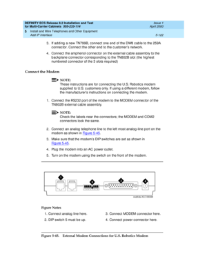 Page 296DEFINITY ECS Release 8.2 Installation and Test
for Multi-Carrier Cabinets  555-233-114  Issue 1
April 2000
Install and Wire Telephones and Other Equipment 
5-122 Add IP Interface 
5
3. If add ing  a new TN799B, c onnec t one end  of the DW8 c able to the 259A 
c onnec tor. Connec t the other end  to the c ustomer’s network.
4. Connec t the amp henol c onnec tor on the external c ab le assemb ly to the 
b ac kp lane c onnec tor c orresp ond ing  to the TN802B slot (the hig hest 
numb ered c onnec tor of...