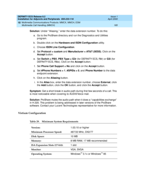 Page 207DEFINITY ECS Release 8.2
Installation for Adjuncts and Peripherals  555-233-116  Issue 1
April 2000
Multimedia Communications Products: MMCX, MMCH, ESM 
185 Multimedia Call Handling (MMCH) 
18
Solution
: Und er “ Aliasing ,”  enter the d ata extension numb er. To d o this:
a. Go to the ProShare d irec tory and run the Diag nostic s and Utilities 
program.
b . Double c lic k on the Hardware and ISDN Configuration
 utility.
c. Choose ISDN Line Configuration
.
d. Set Protocol = custom
 and Manufacturer =...